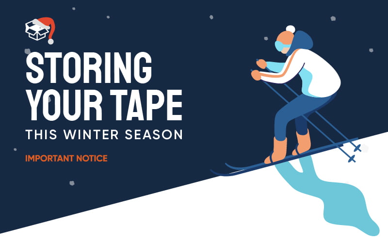 Storing your Tape this Winter